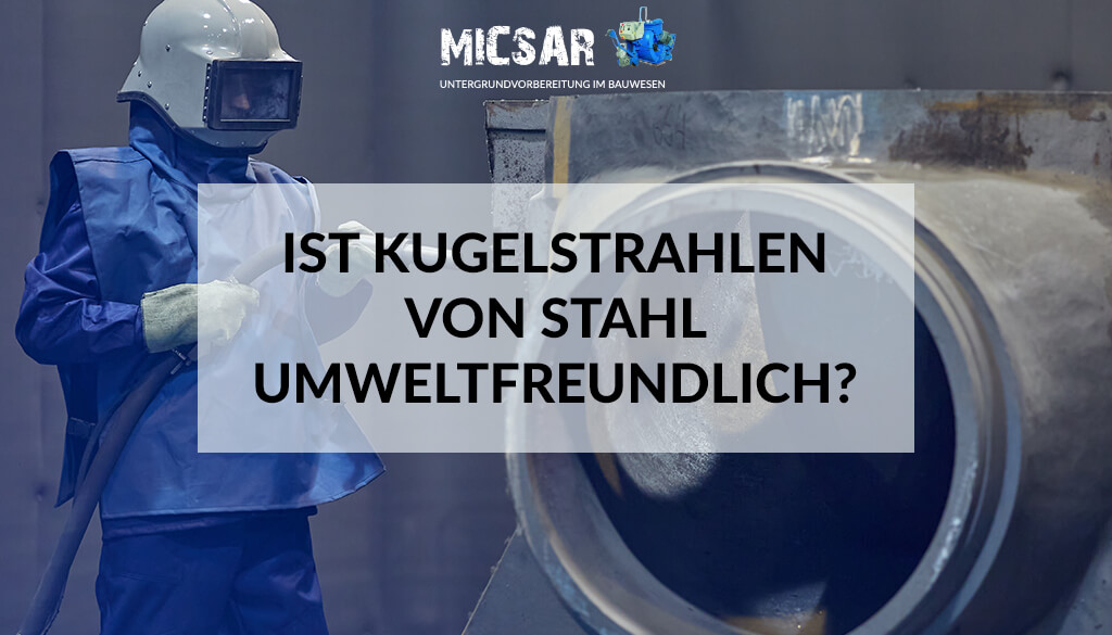 Infografik mir der Beschriftung Ist Kugelstrahlen von Stahl umweltfreundlich